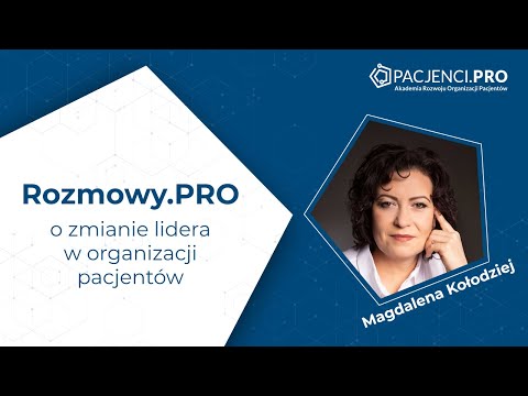 Rozmowy.PRO: Magdalena Kołodziej o zmianie lidera w organizacji pacjentów