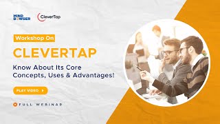 CleverTap Workshop: Know About Its Core Concepts, Uses & Advantages