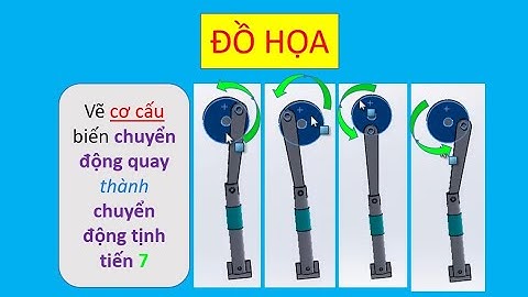 Bài 25 Vẽ cơ cấu biến chuyển động quay thành tịnh tiến video 7 |Đồ họa