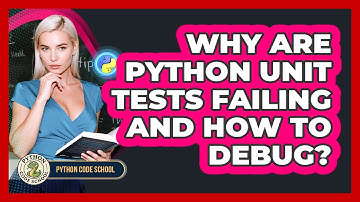 Why Are Python Unit Tests Failing And How To Debug? - Python Code School