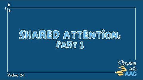 2-1: Shared Attention: Part 1