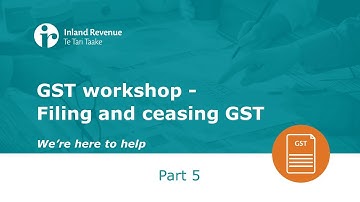 GST Workshop Part 5 of 5 | Filing and ceasing GST