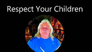 Respect Your Children