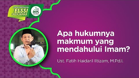 Apa perbedaan imam dan makmum serta apa akibatnya kalau makmum kalau tidak mengikuti imam jelaskan