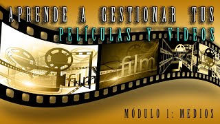 Módulo 1 - Medios - Administración o Gestión de una película o un video