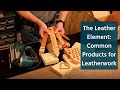 The Leather Element: Common Products for Leatherwork