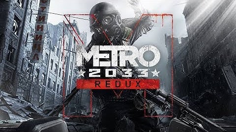 METRO 2033 REDUX GAMEPLAY WALKTHROUGH PART 1 - INTRO