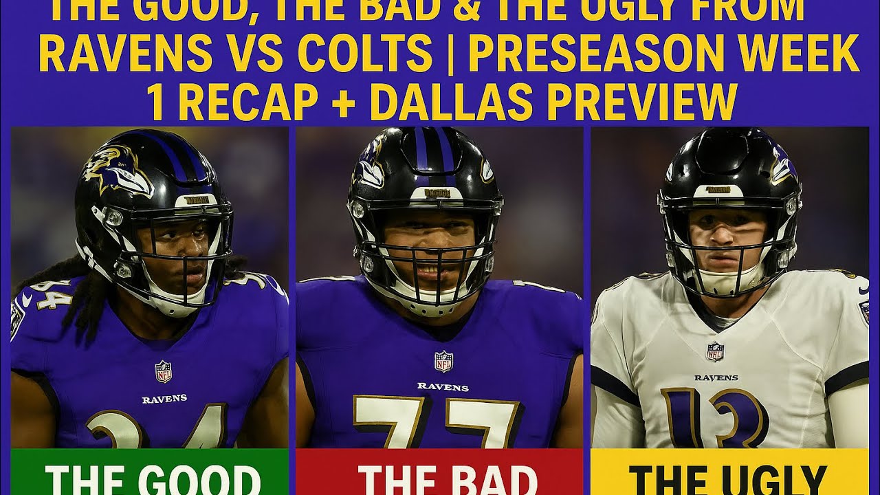 RAVENS PRESEASON 2025: THE GOOD, THE BAD & THE UGLY | COLTS RECAP + COWBOYS PREVIEW