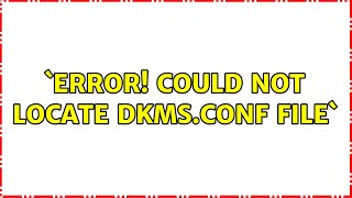 Famous Ubuntu: `Error! Could not locate dkms.conf file` (4 Solutions!!) Profile