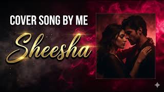 Sheesha - Mitta Ror, Swara Verma (Lyrics) #song