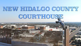New Hidalgo County Courthouse Tour Profile