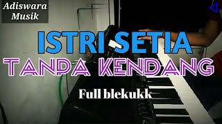 #ISTRI SETIA TANPA KENDANG