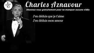 Video thumbnail of "Charles Aznavour - J'en déduis que je t'aime"