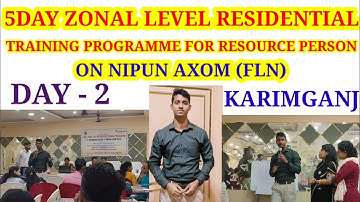 DAY 2 OF 5DAY ZONAL LEVEL RESIDENTIAL TRAINING PROGRAMME FOR RESOURCE PERSON ON NIPUN AXOM (FLN)