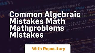 Common algebraic mistakes math mathproblems mistakes