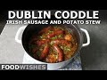 Irish sausage and potato stew dublin coddle  food wishes