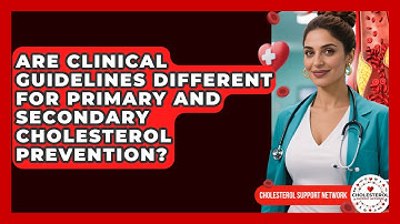 Are Clinical Guidelines Different for Primary and Secondary Cholesterol Prevention?