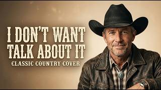 I Don’t Want To Talk About It Country Cover Backroad Classic Country Cover | Sad Country Cover