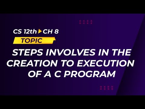 17_Ch 8 Steps Involves In The Creation to Execution of C Program (P1 ...