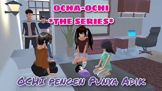 OCHI PENGEN PUNYA ADIK || #43 OCHA-OCHI THE SERIES || DRAMA SAKURA SCHOOL SIMULATOR