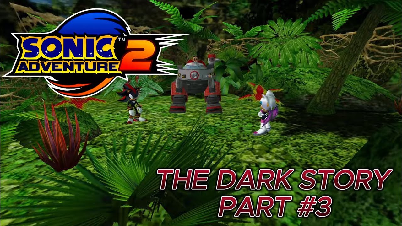 SONIC ADVENTURE 2 THE DARK STORY PART #3 - YouTube