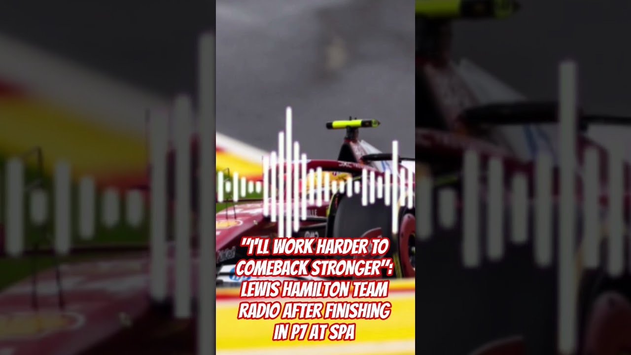 "I'LL WORK HARDER TO COMEBACK STRONGER": Lewis Hamilton Team Radio after finishing in P7 at Spa 