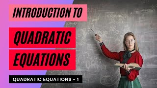 Introduction to Quadratic Equations | Quadratic Equations - 1