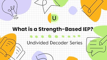 What is a Strength-Based IEP? | Undivided Decoder Series