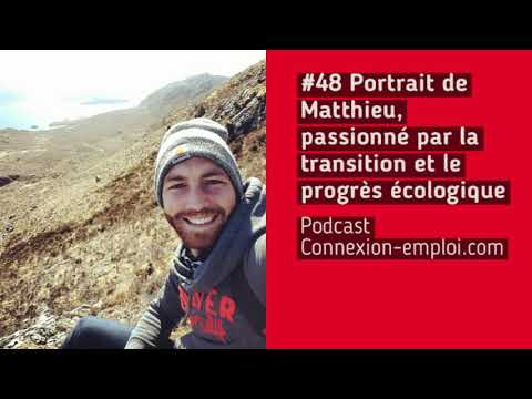 #48 Podcast, Portrait de Mathieu passionné par la transition et le progrès écologique