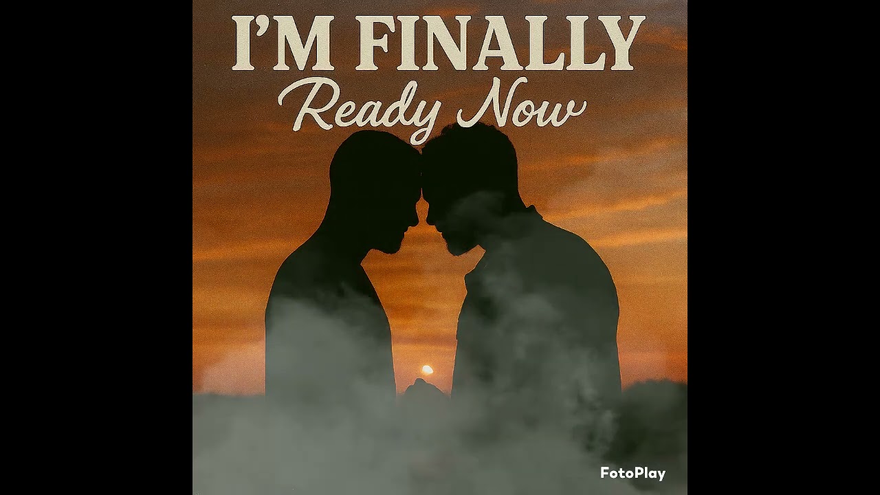 I'm Finally Ready Now