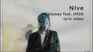 NIve - GETAWAY (feat. JMSN) lyric video