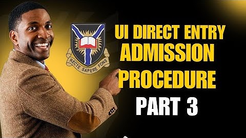 UI DIRECT ENTRY ADMISSION PROCEDURE: PART 3 (MISTAKES)