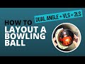 How to layout a bowling ball  simplified  dual angle  vls  2ls