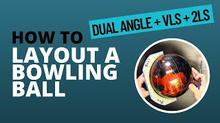 HOW TO LAYOUT A BOWLING BALL | Simplified! | Dual Angle + VLS + 2LS