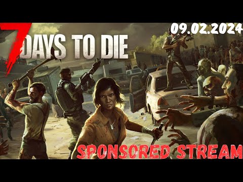 Видео: 7 DAYS TO DIE ➤ SPONSORED STREAM (09.02.24)