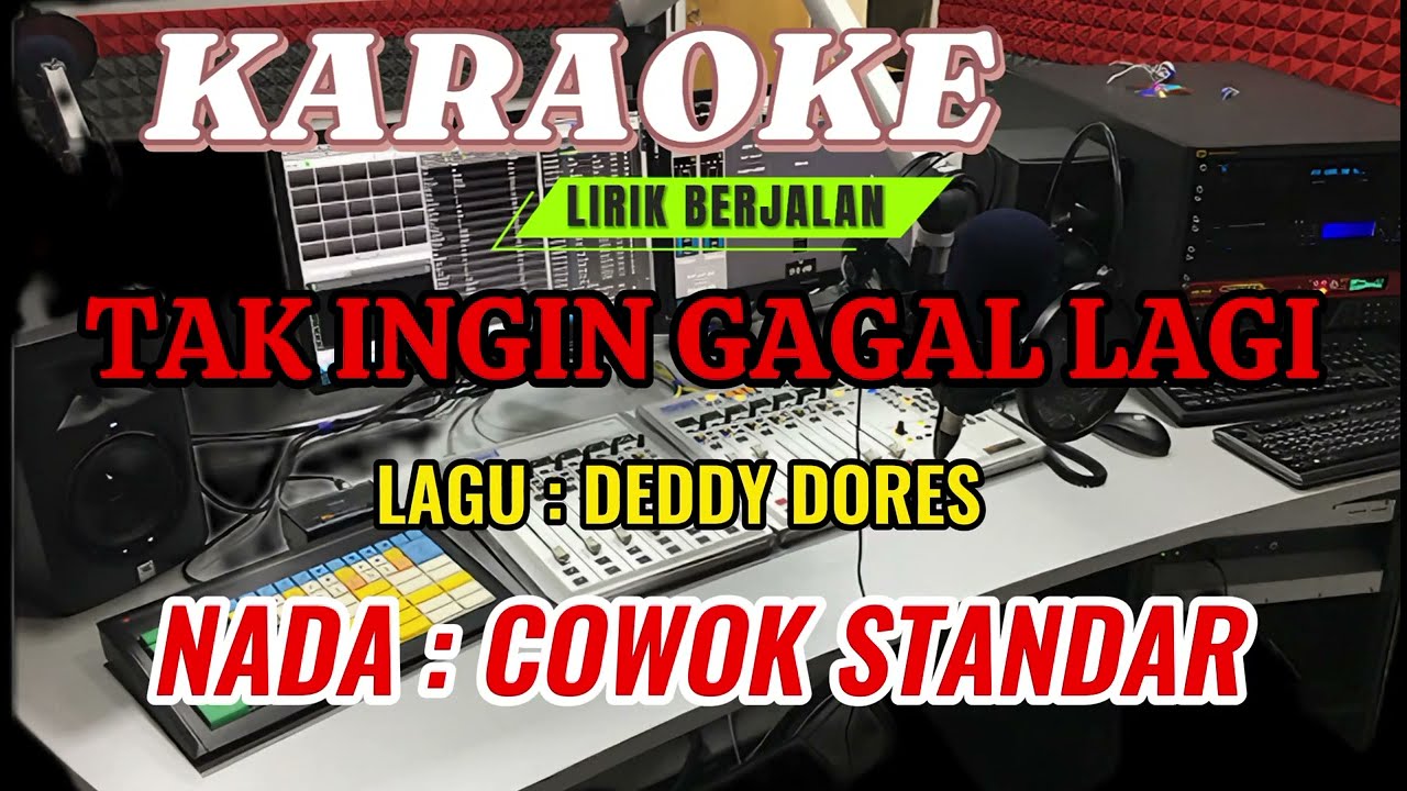 TAK INGIN GAGAL LAGI || KARAOKE || NADA COWOK STANDAR - LAGU DEDDY DORES