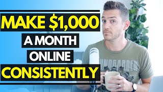 Make $1000 A Month Online Consistently (the 2 key factors)