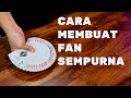 CARA MEMBUAT KIPAS KARTU YANG SEMPURNA (MASTERCLASS EPISODE 7)