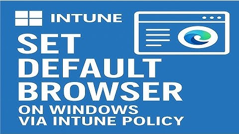 How to setup default browser on windows devices via Intune policy?