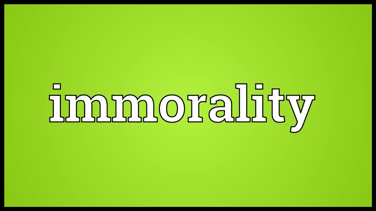 Immorality Meaning YouTube