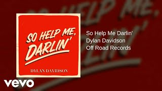 Dylan Davidson - So Help Me Darlin Official Audio