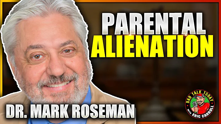 Parental Alienation with Dr. Mark Roseman on Dad T...