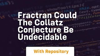 Fractran could the collatz conjecture be undecidable