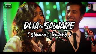 Dua Saware ( slowed + Reverb )T-Series Mixtape I Neeti Mohan Salim Merchant l Abhijit V