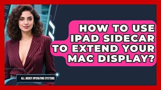 How To Use iPad Sidecar To Extend Your Mac Display? - All About Operating Systems