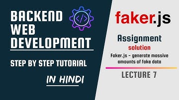 Assignment Solutions | Faker.js Generate Massive Amounts of Fake Data | Backend Web Development #7
