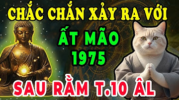 Lần Đầu Tiết Lộ Sự Thật Chấn Động: Ất Mão 1975 Sau Rằm Tháng 10 ÂL, 3 Bẫy Cực Sốc Chắc Chắn Xảy Ra