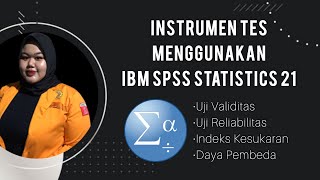 Instrumen Tes IBM SPSS 21 (Uji Validitas, Uji Reliabilitas, Indeks Kesukaran, Daya Pembeda)