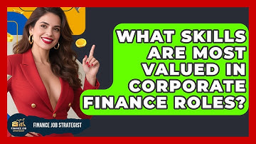 What Skills Are Most Valued in Corporate Finance Roles? | Finance Job Strategist