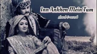 Inn Aankhon Mein Tum (Slowed & reverb) || Jodha Akbar  Serial (2013) || Rajat Tokas,Paridhi Sharma